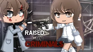 Raised By Criminals | Gacha Life Mini Movie | GCMM