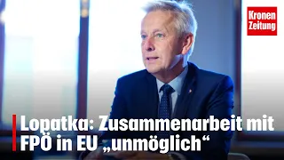 Lopatka: Zusammenarbeit mit FPÖ in EU „unmöglich“ | krone.tv NEWS