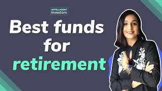 Best funds for retirement I Funds suited for retirement | Retirement planning