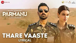 Thare Vaaste - Lyrical | PARMANU | John Abraham & Diana Penty | Divya Kumar | Sachin-Jigar | Vayu