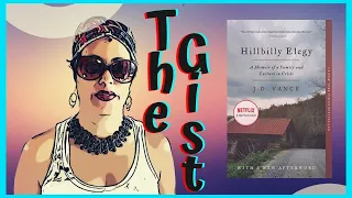 The Gist || Hillbilly Elegy: A Memoir of A Family and Culture in Crisis by J D  Vance