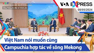 Việt Nam nói muốn cùng Campuchia hợp tác về sông Mekong | Truyền hình VOA 8/5/24