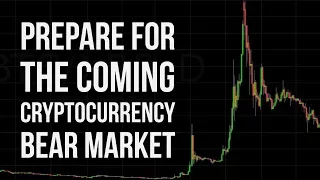 How To Prepare For The Coming Cryptocurrency Bear Market