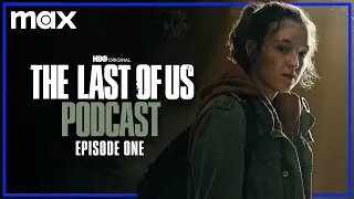 Episode 1 - “When You’re Lost in the Darkness” | The Last of Us Podcast | HBO Max