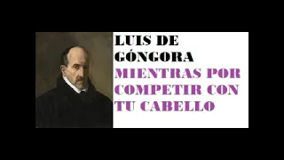 LUIS DE GÓNGORA: MIENTRAS POR COMPETIR CON TU CABELLO