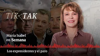 Tik Tak: los expresidentes y la crisis del Paro Nacional | Tik Tak de María Isabel