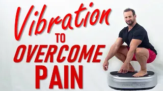 Overcoming Pain w/ Whole Body Vibration