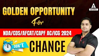 Golden Opportunity for NDA /CDS /AFCAT /CAPF AC /ICG 2024 Don't Miss The Chance By Atul Sir