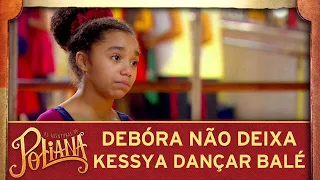 As Aventuras de Poliana | Débora não deixa Kessya escolher dançar balé