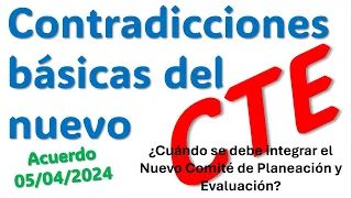 NUEVO CTE 2024 Contradicciones básicas ¿Cuándo conformar el Nuevo Comité de Planeación y Evaluación?