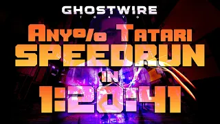 Ghostwire: Tokyo Any% Tatari Speedrun in 1:20:41