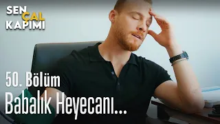 Babalık heyecanı... - Sen Çal Kapımı 50. Bölüm