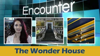 Encounter One of Kind -The Wonder House