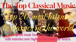 Top 20 Classical Music 87 minutes 20 masterpieces of great composers. famous classical music #mozart