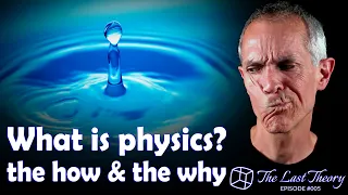 What is physics? the how and the why