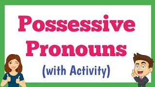 Possessive Pronouns (with Activity)