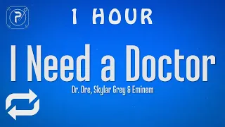 [1 HOUR 🕐 ] Dr Dre ft Eminem, Skylar Grey - I Need A Doctor (Lyrics)