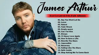 James Arthur Greatest Hits Mix Full Album Mix || Best Songs Of James Arthur Full Album 2022