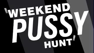 Weekend Pussy Hunt - John K - Spümcø - ALL EPISODES