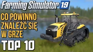 Farming Simulator 19 - co powinno znaleźć się w grze [TOP 10]