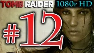 Tomb Raider - Walkthrough Part 12 [1080p HD] NO Commentary - Tomb Raider Reboot 2013