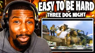HE'S RIGHT! | Easy To Be Hard - Three Dog Night (Reaction)