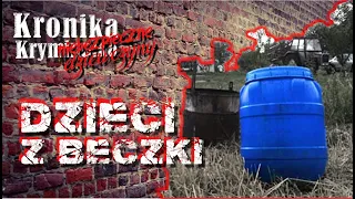 Ojciec odpowiada moralnie – Dzieci z beczki z Czerniejowa – Kronika Kryminalna Podcast