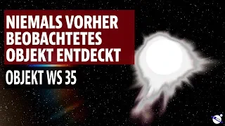 Niemals vorher beobachtetes Objekt entdeckt - Objekt WS 35