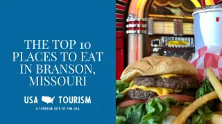 The Top 10 Places to Eat in Branson, Missouri in 2 Minutes