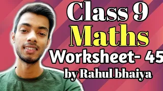 Class 9 Maths Worksheet- 45 | 9th Maths Worksheet 45 Solution | Worksheet 45 class 9 maths