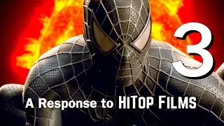 A Response to HiTop Film's Sam Raimi's Spider-man 3 - The Almost Perfect Finale