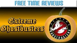 Free Time Reviews: Extreme Ghostbusters