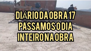 DIÁRIO DA OBRA 17 PASSAMOS O DIA TRABALHANDO JUNTOS