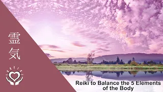 Reiki to Balance the Five Elements of the Body | Energy Healing