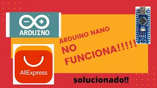 Arduino Nano NO funciona!!  SOLUCIÓN!!