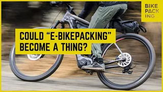 Could "E-Bikepacking" Become A Thing?