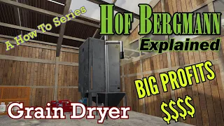 FS19 Hof Bergmann Explained 💲💲 Grain Dryer 💲💲 A How To Series