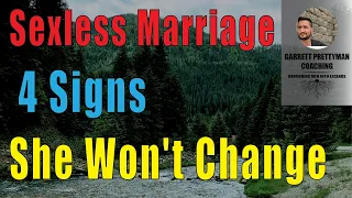 Sexless Marriage - 4 Signs She Won't Change