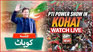 LIVE: PTI Kohat Jalsa l Imran Khan Power Show In Kohat | ARY NEWS LIVE