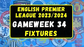 Gameweek 34 English Premier League Fixtures