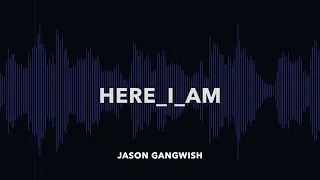 Here I Am (Lyric Video) | Jason Gangwish