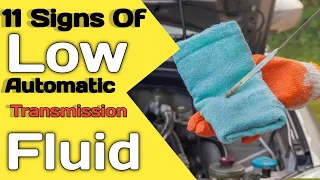 Top 11 Common Symptoms Of Low Transmission Fluid