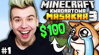 ZMUSILIŚMY GO DO ZAPŁACENIA $100 BO INACZEJ... Minecraft Kwadratowa Masakra 3 #1