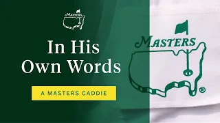 A Masters Caddie In His Own Words | The Masters