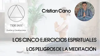 LOS CINCO EJERCICIOS ESPIRITUALES - LOS PELIGROS DE LA MEDITACIÓN - TR3S 1NOS