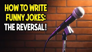 Simple & Effective Joke-Writing Technique: "The Reversal"