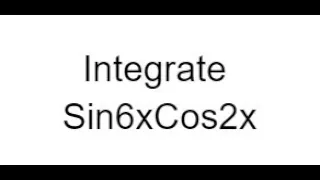 Integration of Sin6xCos2x