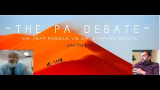 Debate- Dr. Jeff Riddle and Dr. Stephen Boyce  ~John 7:53-8:11 The Pericope Adulterae~