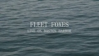 Fleet Foxes - Live on Boston Harbor