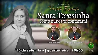 LIVE: Santa Teresinha como nunca te contaram. (Verdades Esquecidas - 13 Setembro 2023)